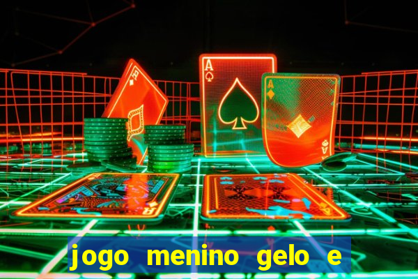 jogo menino gelo e menina lava